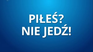 napis piłeś nie jedź