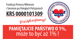 Plakat z napisem Fundacja Pomocy Wdowom i Sierotom po Poległych Policjantach Pamiętajcie Państwo o 1%, może to być aż 1%