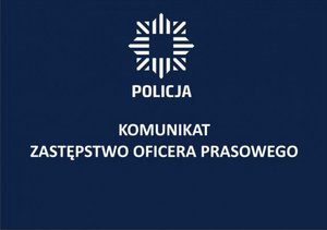 Zdjęcie przedstawia logo i napis Policja komunikat zastępstwo oficera prasowego.