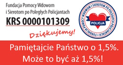 Zdjęcie przedstawia logo i napis Fundacja Pomocy Wdowom i Sierotom po Poległych Policjantach KRS 0000101309 Dziękujemy Pamiętajcie Państwo o 1,5% Może to być aż 1,5%