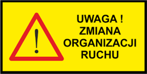 Zdjęcie przedstawia znak ostrzegawczy z wykrzyknikiem i napis Uwaga! Zmiana organizacji ruchu.