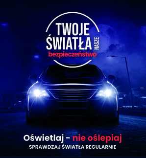 Zdjęcie przedstawia pojazd z włączonymi światłami i napis Twoje światła-nasze bezpieczeństwo oświetlaj nie oślepiaj sprawdzaj światła regularnie.