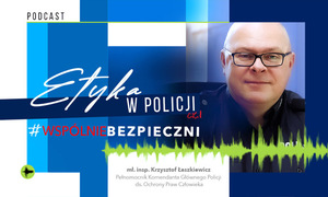 Zdjęcie przedstawia twarz mężczyzny i napis Etyka w Policji podcast