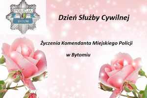 Dzień Służby Cywilnej Życzenia Komendanta Miejskiego Policji w Bytomiu.