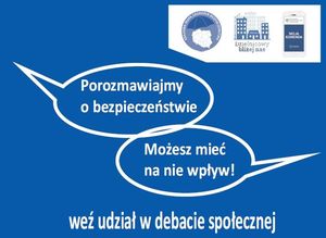 plakat  &quot;Porozmawiajmy o bezpieczeństwie, możesz mieć na nie wpływ&quot; debata społeczna